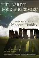 El libro bárdico del devenir: Una introducción a la druidería moderna - The Bardic Book of Becoming: An Introduction to Modern Druidry