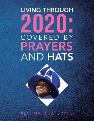 Vivir hasta 2020: Cubiertos de oraciones y sombreros - Living Through 2020: Covered by Prayers and Hats