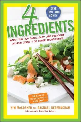 4 Ingredientes: Más de 400 recetas rápidas, fáciles y deliciosas con 4 o menos ingredientes - 4 Ingredients: More Than 400 Quick, Easy, and Delicious Recipes Using 4 or Fewer Ingredients