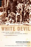 El diablo blanco: Una historia real de guerra, salvajismo y venganza en la América colonial - White Devil: A True Story of War, Savagery, and Vengeance in Colonial America