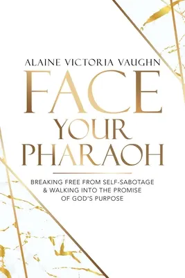 Enfrenta a tu faraón: Libérate del Autosabotaje y Camina hacia la Promesa del Propósito de Dios - Face Your Pharaoh: Breaking Free from Self-Sabotage & Walking into the Promise of God's Purpose