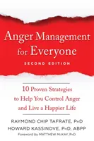 Control de la ira para todos: Diez estrategias probadas para ayudarle a controlar la ira y vivir una vida más feliz - Anger Management for Everyone: Ten Proven Strategies to Help You Control Anger and Live a Happier Life