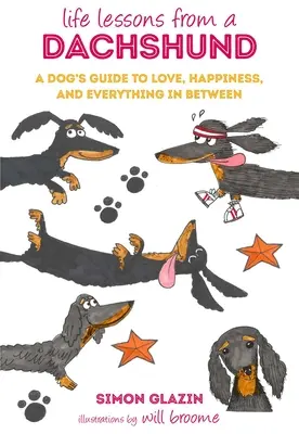 Lecciones de vida de un perro salchicha: La guía de un perro para el amor, la felicidad y todo lo demás - Life Lessons from a Dachshund: A Dog's Guide to Love, Happiness, and Everything in Between