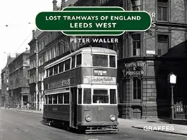 Tranvías perdidos: Leeds West - Lost Tramways: Leeds West