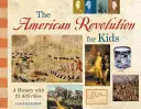 La Revolución Americana para niños: Una historia con 21 actividades - The American Revolution for Kids: A History with 21 Activities