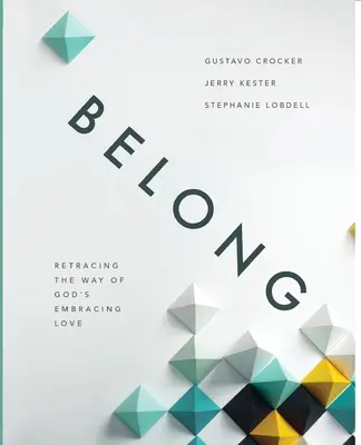 Pertenecer: Recorriendo el camino del amor abrazador de Dios - Belong: Retracing the Way of God's Embracing Love