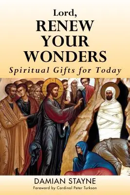 Señor, renueva tus maravillas: Dones espirituales para hoy - Lord, Renew Your Wonders: Spiritual Gifts for Today