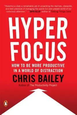 Hiperfocalización: cómo gestionar la atención en un mundo de distracciones - Hyperfocus: How to Manage Your Attention in a World of Distraction