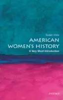 Historia de las mujeres americanas: Una introducción muy breve - American Women's History: A Very Short Introduction