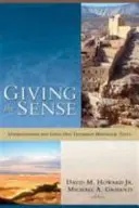 Dar el sentido: Comprender y utilizar los textos históricos del Antiguo Testamento - Giving the Sense: Understanding and Using Old Testament Historical Texts