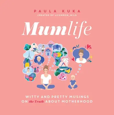 Mumlife: Reflexiones ingeniosas y bonitas sobre (la verdad sobre) la maternidad - Mumlife: Witty and Pretty Musings on (the Truth About) Motherhood