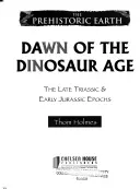 El amanecer de la era de los dinosaurios: el Triásico tardío y el Jurásico temprano - Dawn of the Dinosaur Age: The Late Triassic & Early Jurassic Epochs