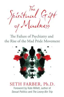 El don espiritual de la locura: El fracaso de la psiquiatría y el auge del movimiento del orgullo loco - The Spiritual Gift of Madness: The Failure of Psychiatry and the Rise of the Mad Pride Movement