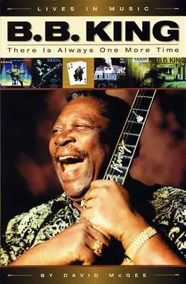 B.B. King Siempre hay una vez más - B.B. King: There Is Always One More Time