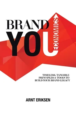 Economía de marca: Principios y herramientas tangibles e intemporales para construir el legado de su marca - Brand You Economics: Timeless, Tangible Principles and Tools to Build Your Brand Legacy