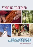 Standing Together: La educación de los indios americanos como pedagogía culturalmente responsable - Standing Together: American Indian Education as Culturally Responsive Pedagogy