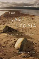 La última utopía: Los derechos humanos en la Historia - The Last Utopia: Human Rights in History