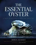 La ostra esencial: Una apreciación salada del sabor y la tentación - The Essential Oyster: A Salty Appreciation of Taste and Temptation