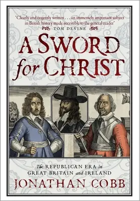 Una espada para Cristo: La era republicana en Gran Bretaña e Irlanda - A Sword for Christ: The Republican Era in Great Britain and Ireland