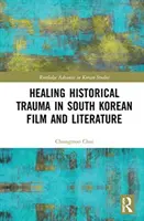 La curación de los traumas históricos en el cine y la literatura surcoreanos - Healing Historical Trauma in South Korean Film and Literature