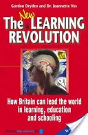 La nueva revolución del aprendizaje: cómo Gran Bretaña puede liderar el mundo en aprendizaje, educación y escolarización - New Learning Revolution - How Britain Can Lead the World in Learning, Education and Schooling