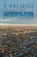 Tratado holístico sobre la superpoblación - A Holistic Treatise On Overpopulation