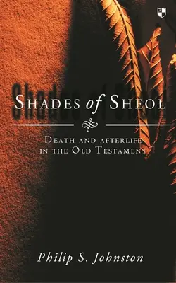 Sombras del Seol: La muerte y el más allá en el Antiguo Testamento - Shades of Sheol: Death and Afterlife in the Old Testament