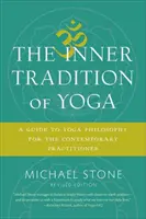 La Tradición Interna del Yoga: Una Guía de la Filosofía del Yoga para el Practicante Contemporáneo - The Inner Tradition of Yoga: A Guide to Yoga Philosophy for the Contemporary Practitioner