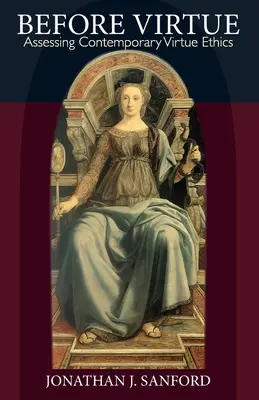 Ante la virtud: Evaluación de la ética de la virtud contemporánea - Before Virtue: Assessing Contemporary Virtue Ethics