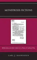 Ficciones monstruosas: Reflexiones sobre Juan Calvino en tiempos de guerra cultural - Monstrous Fictions: Reflections on John Calvin in a Time of Culture War