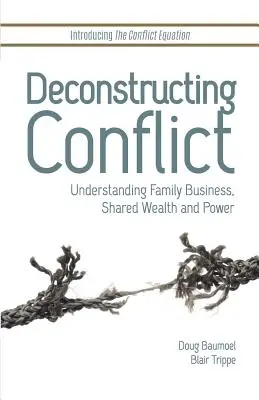Deconstruyendo el conflicto: Comprender la empresa familiar, la riqueza compartida y el poder - Deconstructing Conflict: Understanding Family Business, Shared Wealth and Power