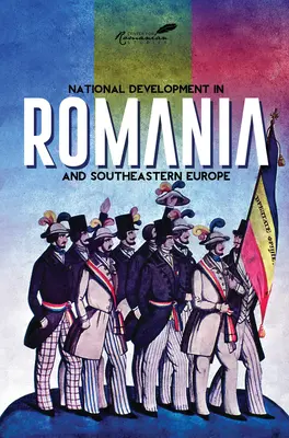 Desarrollo nacional en Rumanía y Europa Sudoriental - National Development in Romania and Southeastern Europe