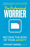 El Preocupador Profesional: Conviértase en el jefe de su ansiedad - The Professional Worrier: Become the Boss of Your Anxiety