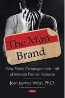 Marca Hombre - Por qué las campañas públicas ocultan la mitad de la violencia de pareja - Man Brand - Why Public Campaigns Hide Half of Intimate Partner Violence