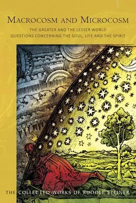 Macrocosmos y Microcosmos: El Mundo Mayor y el Menor: Cuestiones relativas al alma, la vida y el espíritu (Cw 119) - Macrocosm and Microcosm: The Greater and the Lesser World: Questions Concerning the Soul, Life and the Spirit (Cw 119)