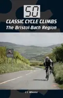 50 ascensiones clásicas: La región de Bristol-Bath - 50 Classic Cycle Climbs: The Bristol-Bath Region
