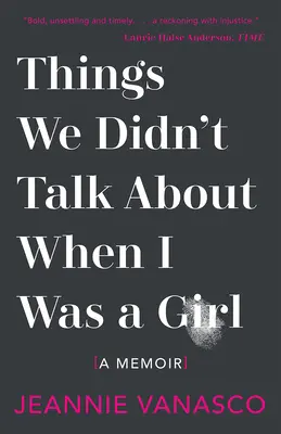 Cosas de las que no hablábamos cuando era niña: Memorias - Things We Didn't Talk about When I Was a Girl: A Memoir