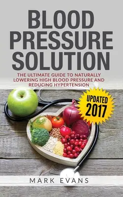 Tensión arterial: Solución para la tensión arterial: La guía definitiva para bajar la tensión arterial alta y reducir la hipertensión de forma natural (Blood - Blood Pressure: Blood Pressure Solution: The Ultimate Guide to Naturally Lowering High Blood Pressure and Reducing Hypertension (Blood