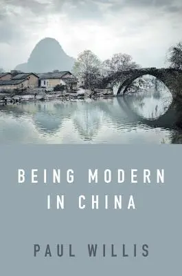 Ser moderno en China: Un análisis cultural occidental de la modernidad, la tradición y la escolarización en la China actual - Being Modern in China: A Western Cultural Analysis of Modernity, Tradition and Schooling in China Today