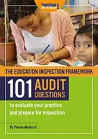 Marco para la inspección educativa 101 PREGUNTAS DE AUDITORÍA para evaluar su práctica y prepararse para la inspección - Education Inspection Framework 101 AUDIT QUESTIONS to evaluate your practice and prepare for inspection