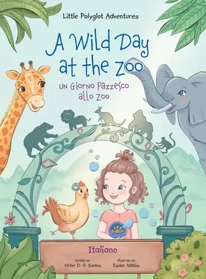 Un día salvaje en el zoo / un Giorno Pazzesco Allo Zoo - Edición italiana: Libro ilustrado para niños - A Wild Day at the Zoo / un Giorno Pazzesco Allo Zoo - Italian Edition: Children's Picture Book