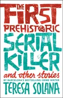 El primer asesino en serie prehistórico y otras historias - The First Prehistoric Serial Killer and Other Stories