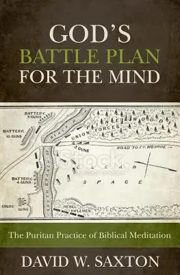 El plan de batalla de Dios para la mente: La práctica puritana de la meditación bíblica - God's Battle Plan for the Mind: The Puritan Practice of Biblical Meditation