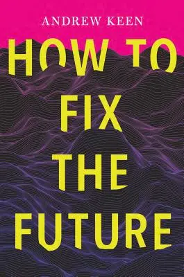 Cómo arreglar el futuro - How to Fix the Future