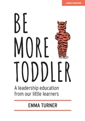 Be More Toddler: La educación en liderazgo de nuestros pequeños alumnos - Be More Toddler: A Leadership Education from Our Little Learners