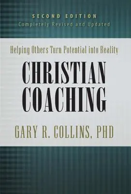 Coaching Cristiano: Ayudando a Otros a Convertir su Potencial en Realidad - Christian Coaching: Helping Others Turn Potential Into Reality