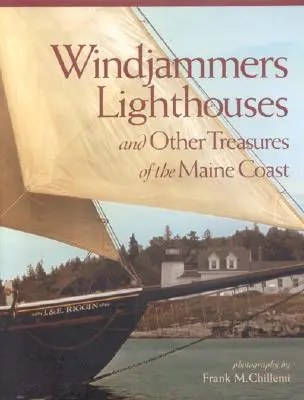 Aerogeneradores, faros: Y otros tesoros de la costa de Maine - Windjammers, Lighthouses: And Other Treasures of the Maine Coast