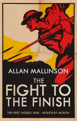 Fight to the Finish - La Primera Guerra Mundial - Mes a mes - Fight to the Finish - The First World War - Month by Month