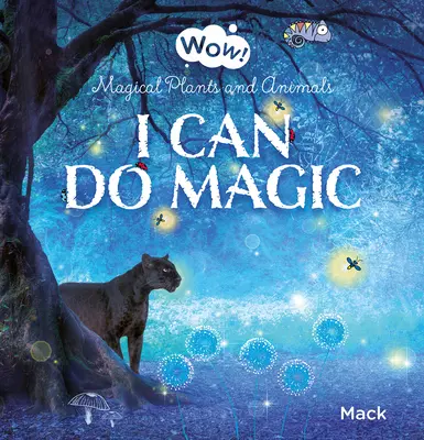 ¡Wow! Puedo hacer magia. Plantas y animales mágicos - Wow! I Can Do Magic. Magical Plants and Animals