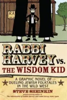 Rabbi Harvey vs. the Wisdom Kid: Una novela gráfica de duelos de cuentos populares judíos en el Salvaje Oeste - Rabbi Harvey vs. the Wisdom Kid: A Graphic Novel of Dueling Jewish Folktales in the Wild West